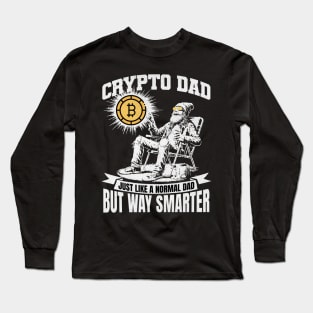 Crypto Dad Just Like A Normal Dad But Way Smarter Bitcoin Enthusiast Long Sleeve T-Shirt
